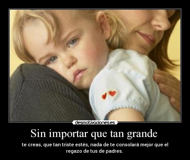 Sin importar que tan grande -