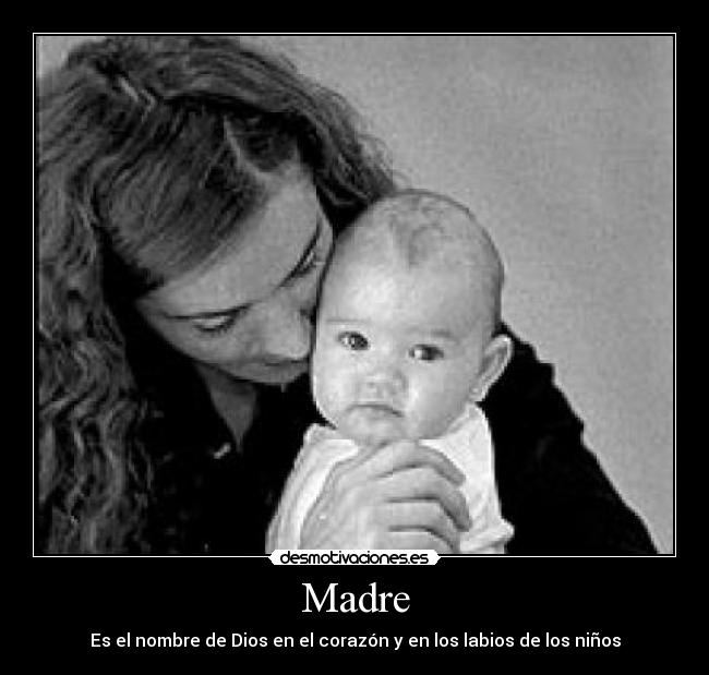 Madre - Es el nombre de Dios en el corazón y en los labios de los niños