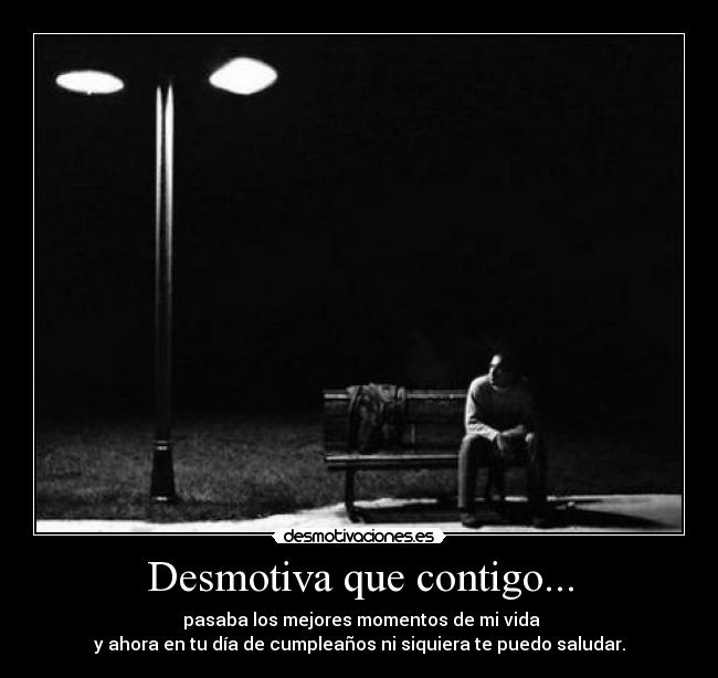 Desmotiva que contigo... - 