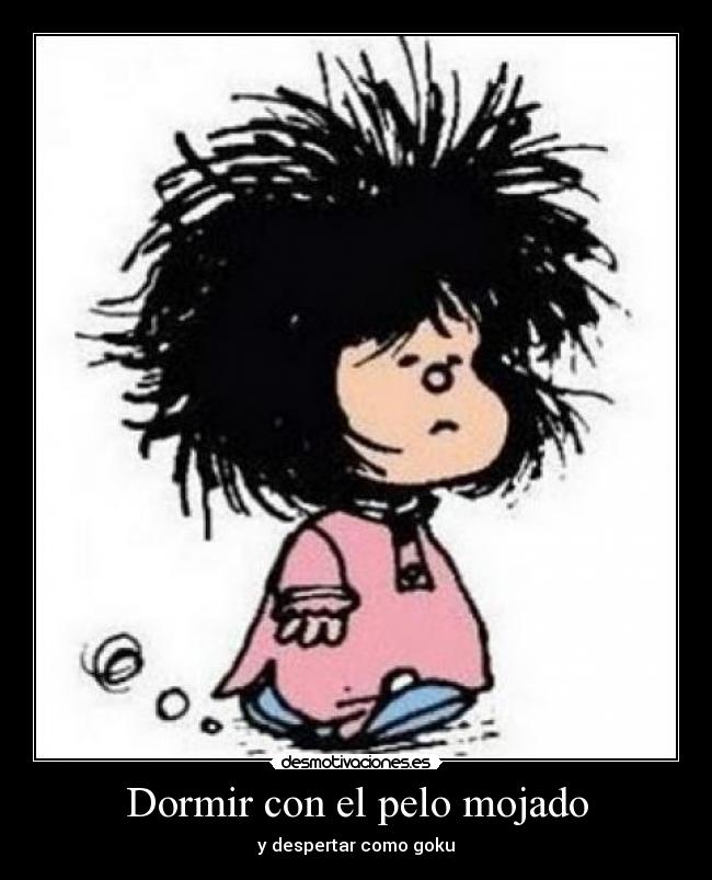 Dormir con el pelo mojado - 