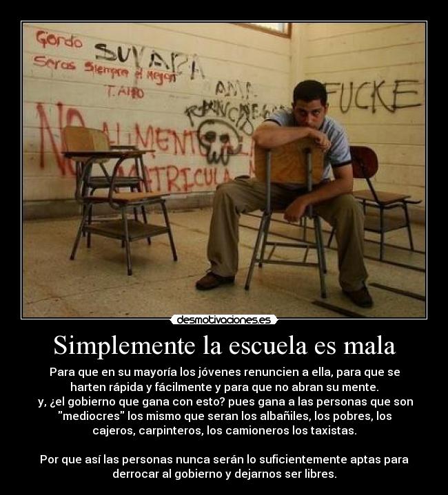 carteles escuela simplemente escuela mala personas mal educada libres gobierno espana mexico todo mundo desmotivaciones