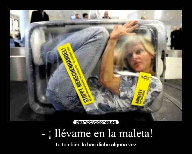 - ¡ llévame en la maleta! -