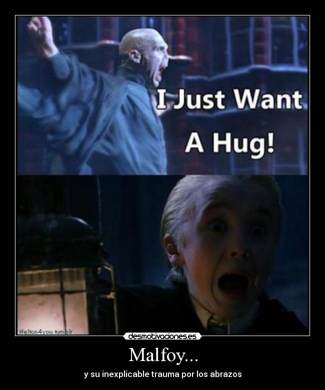 Malfoy... - y su inexplicable trauma por los abrazos