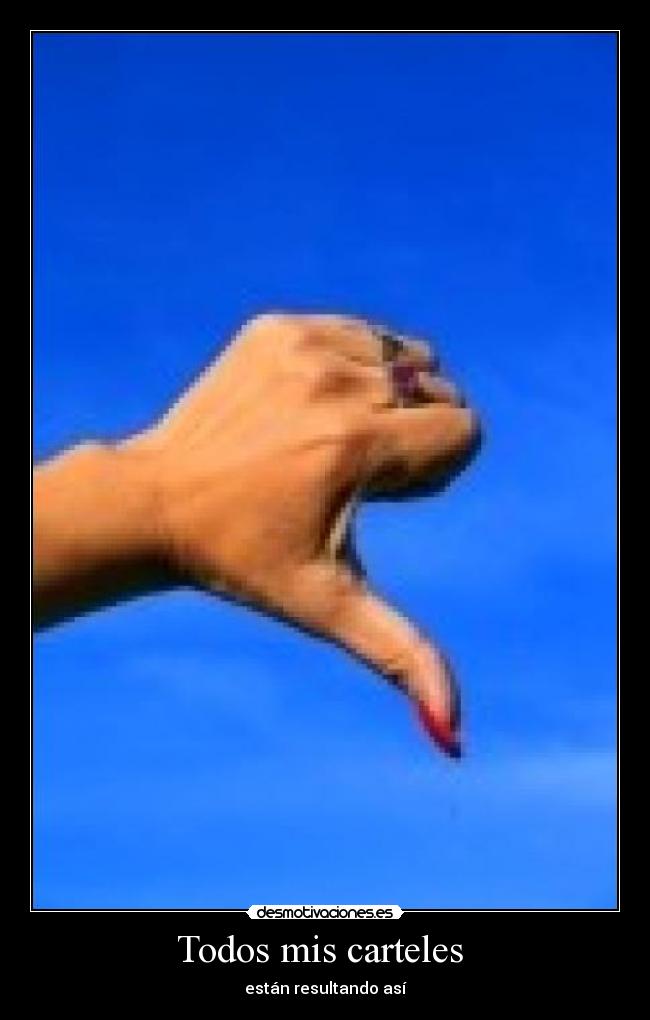 Todos mis carteles - están resultando así