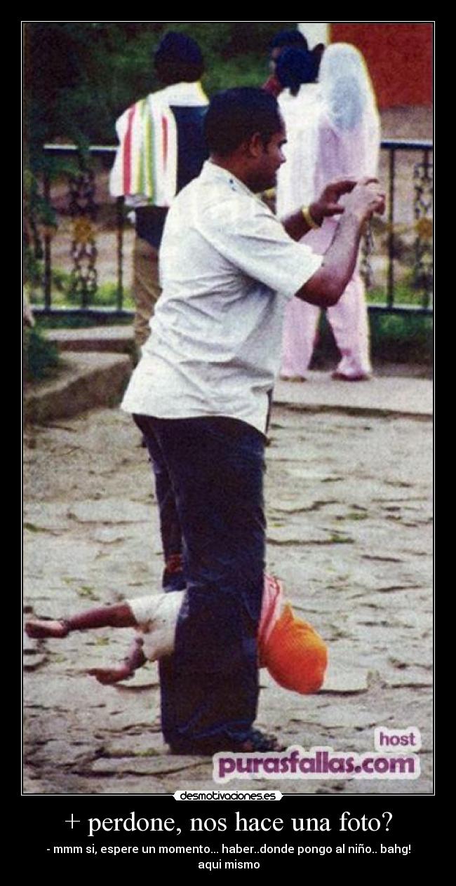 + perdone, nos hace una foto? - 