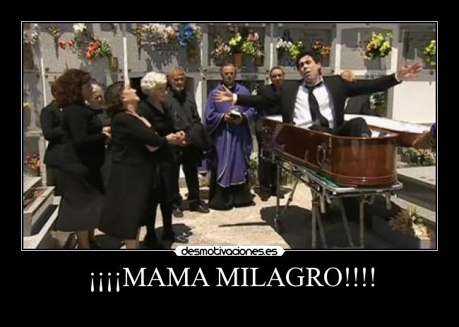 ¡¡¡¡MAMA MILAGRO!!!! - 