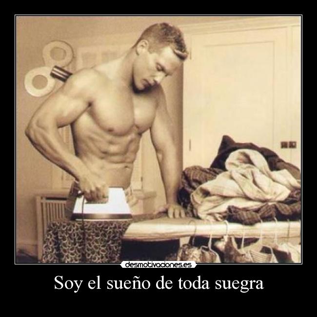 Soy el sueño de toda suegra -