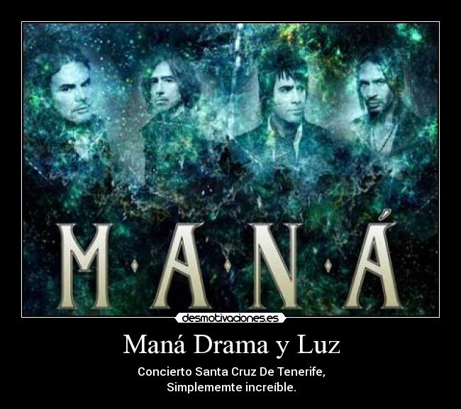 Maná Drama y Luz - Concierto Santa Cruz De Tenerife,
Simplememte increíble.