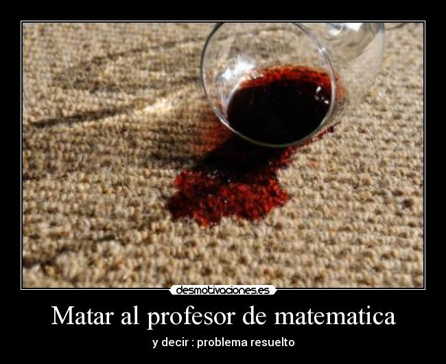 Matar al profesor de matematica -