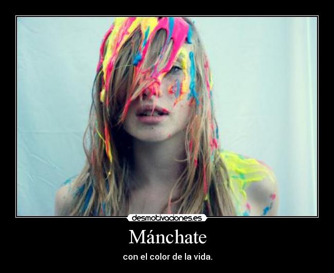 Mánchate - con el color de la vida.