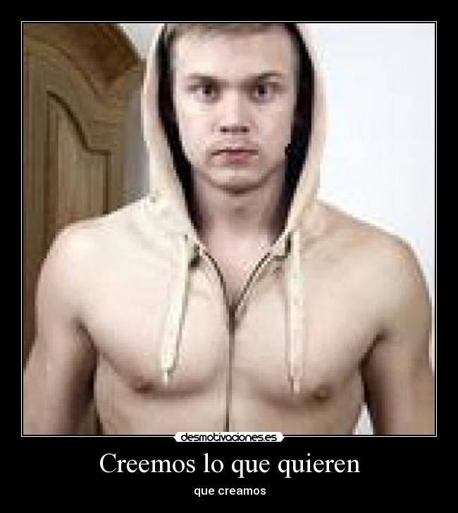 Creemos lo que quieren -