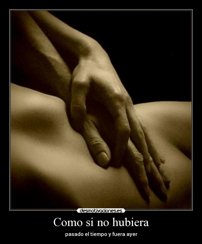 Como si no hubiera - pasado el tiempo y fuera ayer