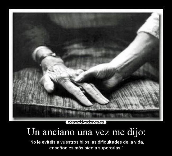 Un anciano una vez me dijo: - 