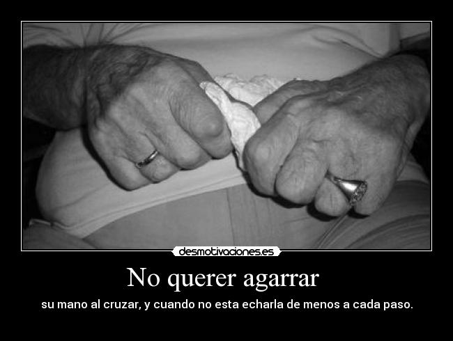 No querer agarrar -