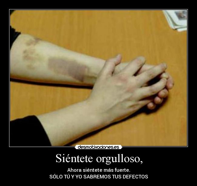 Siéntete orgulloso, -