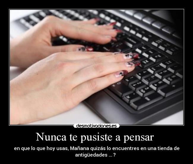 Nunca te pusiste a pensar -