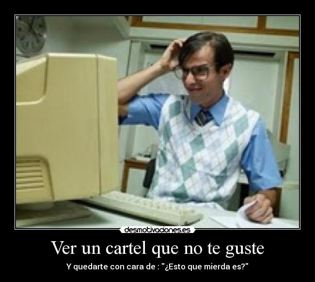 Ver un cartel que no te guste - 