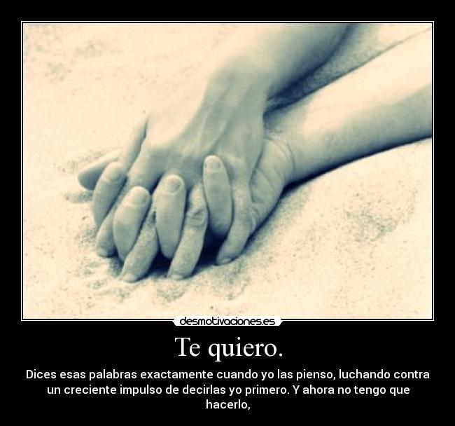Te quiero. -
