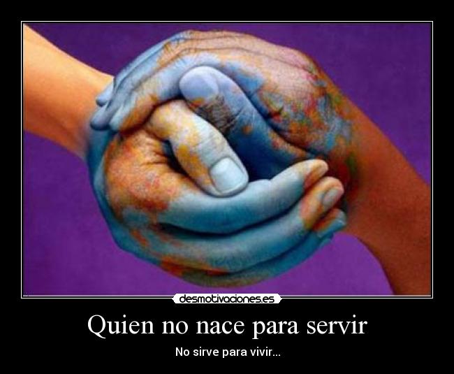 Quien no nace para servir - 