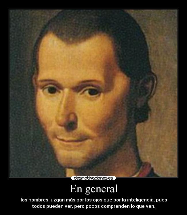 carteles nicolas maquiavelo ver juzgar hombres ojos comprender desmotivaciones