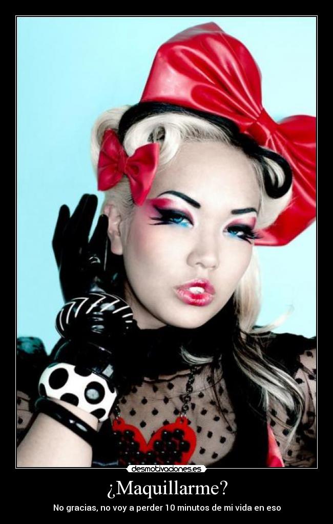 ¿Maquillarme? -