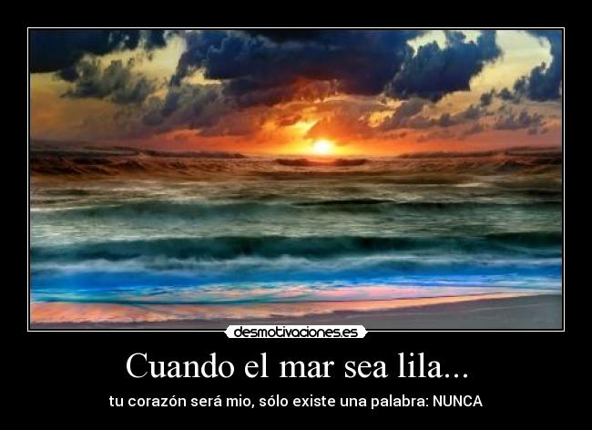 Cuando el mar sea lila... -