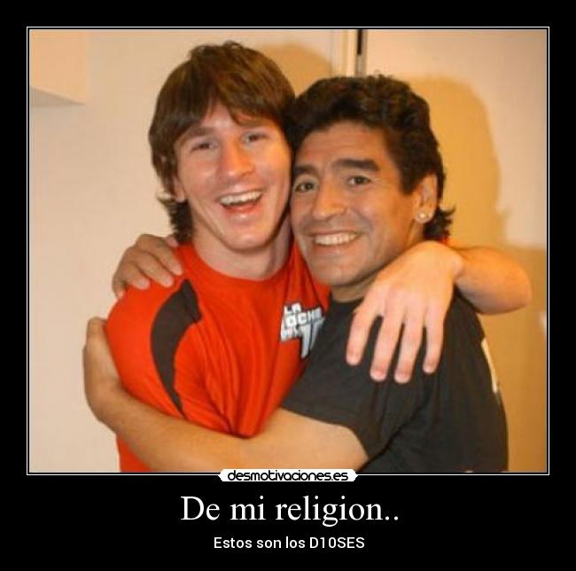 De mi religion.. - Estos son los D10SES