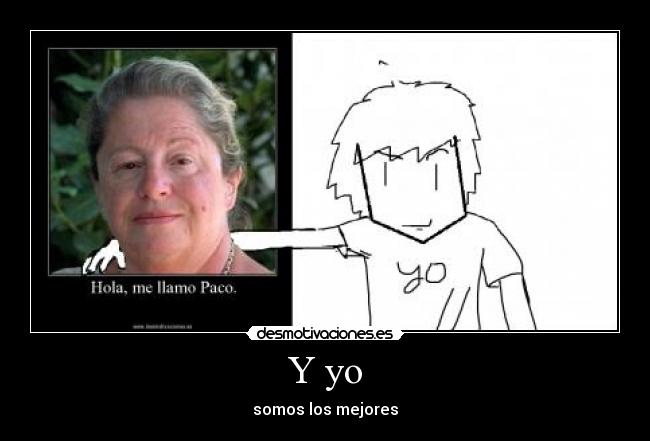 Y yo - somos los mejores