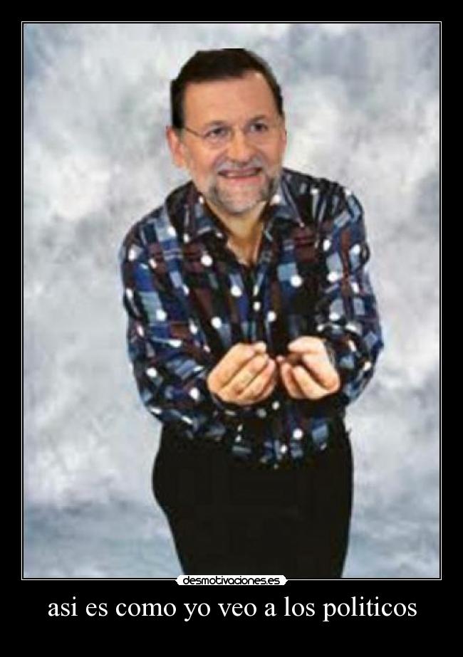 asi es como yo veo a los politicos -