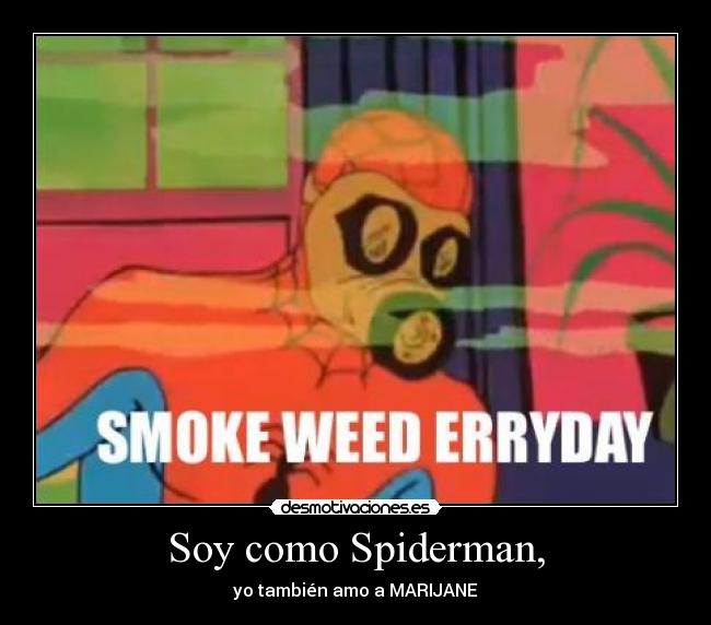 Soy como Spiderman, - yo también amo a MARIJANE