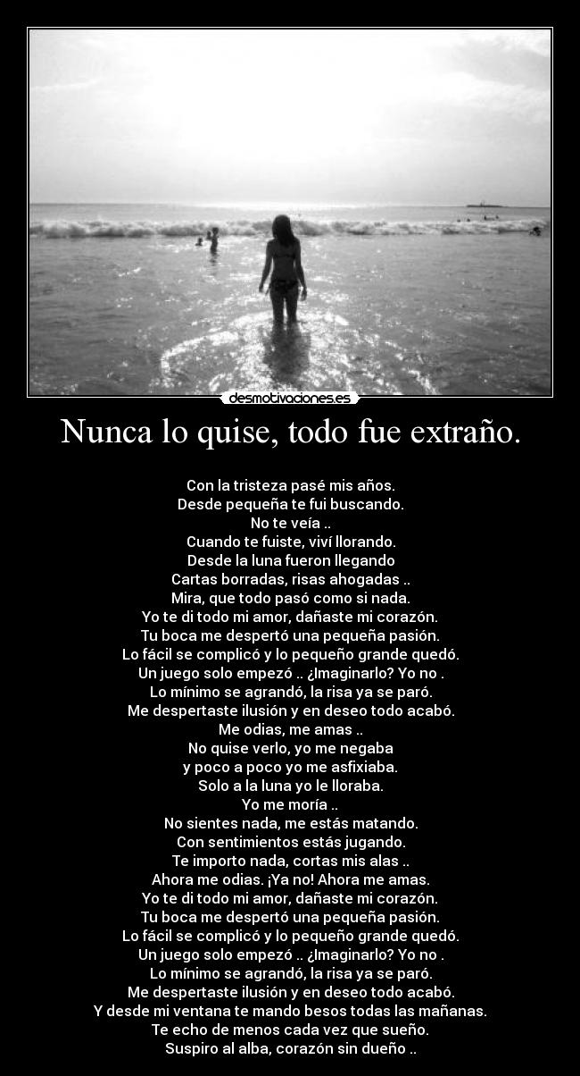 Nunca lo quise, todo fue extraño. - 