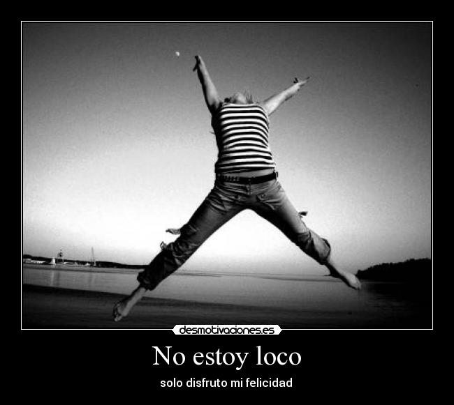 No estoy loco -