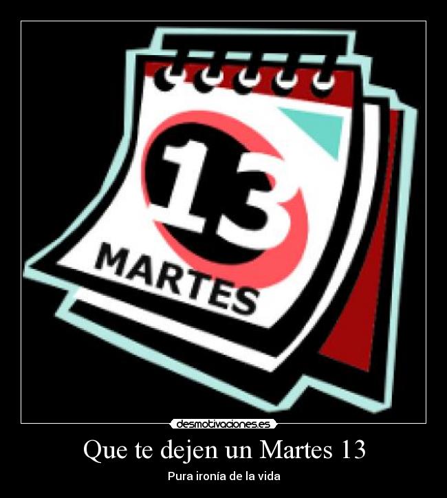 Que te dejen un Martes 13 - 