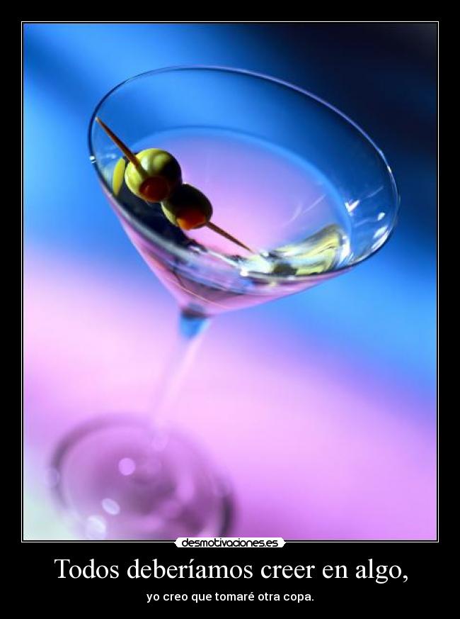 Todos deberíamos creer en algo, - 