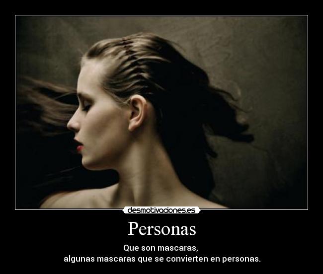 Personas - Que son mascaras,
algunas mascaras que se convierten en personas.