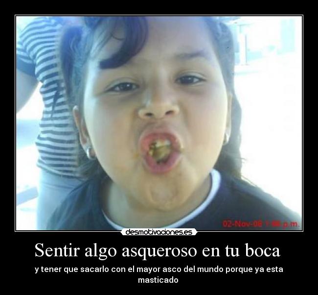 Sentir algo asqueroso en tu boca -