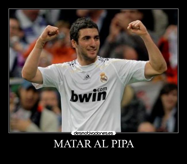 MATAR AL PIPA -