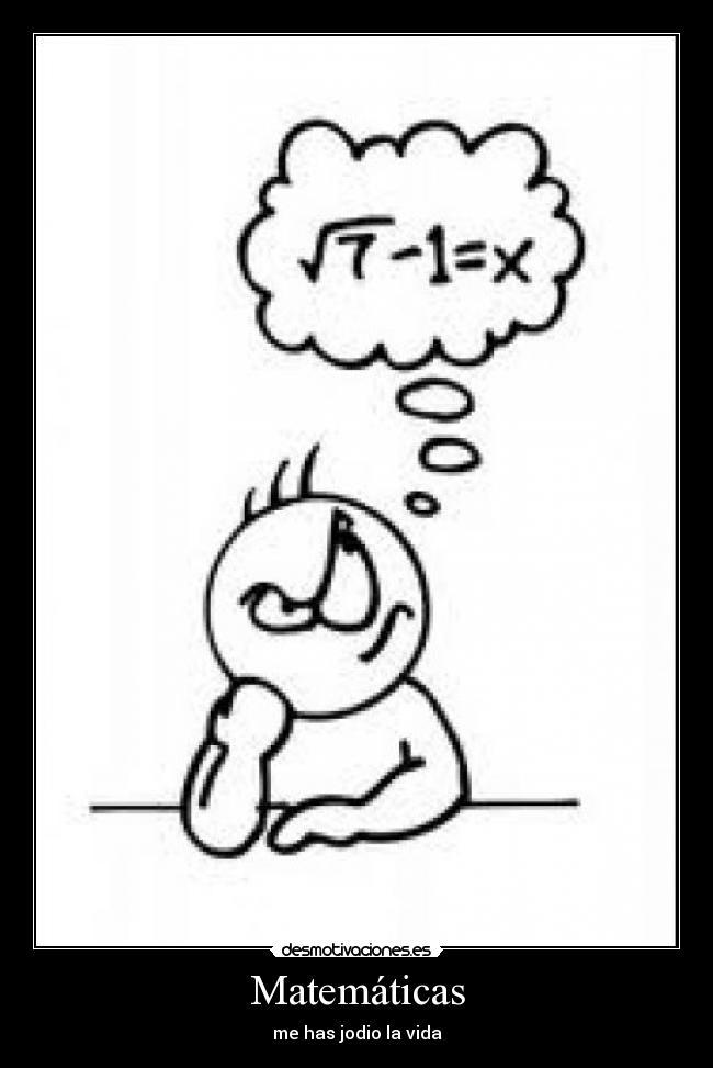 Matemáticas - me has jodio la vida