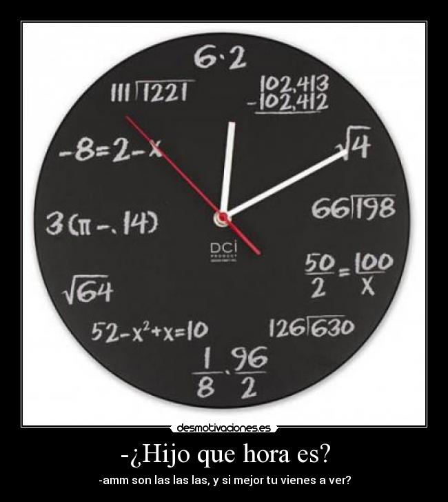 -¿Hijo que hora es? - 