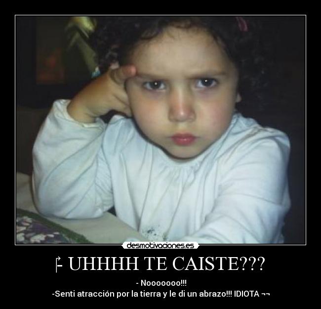 ‎- UHHHH TE CAISTE??? - 