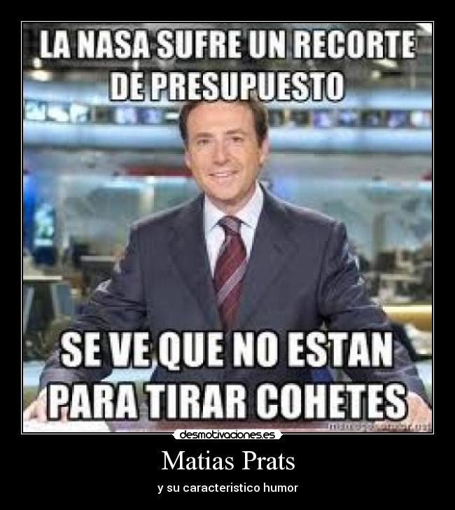 Matias Prats - y su caracteristico humor