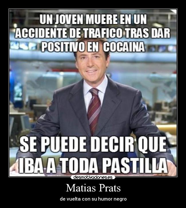 Matias Prats - de vuelta con su humor negro