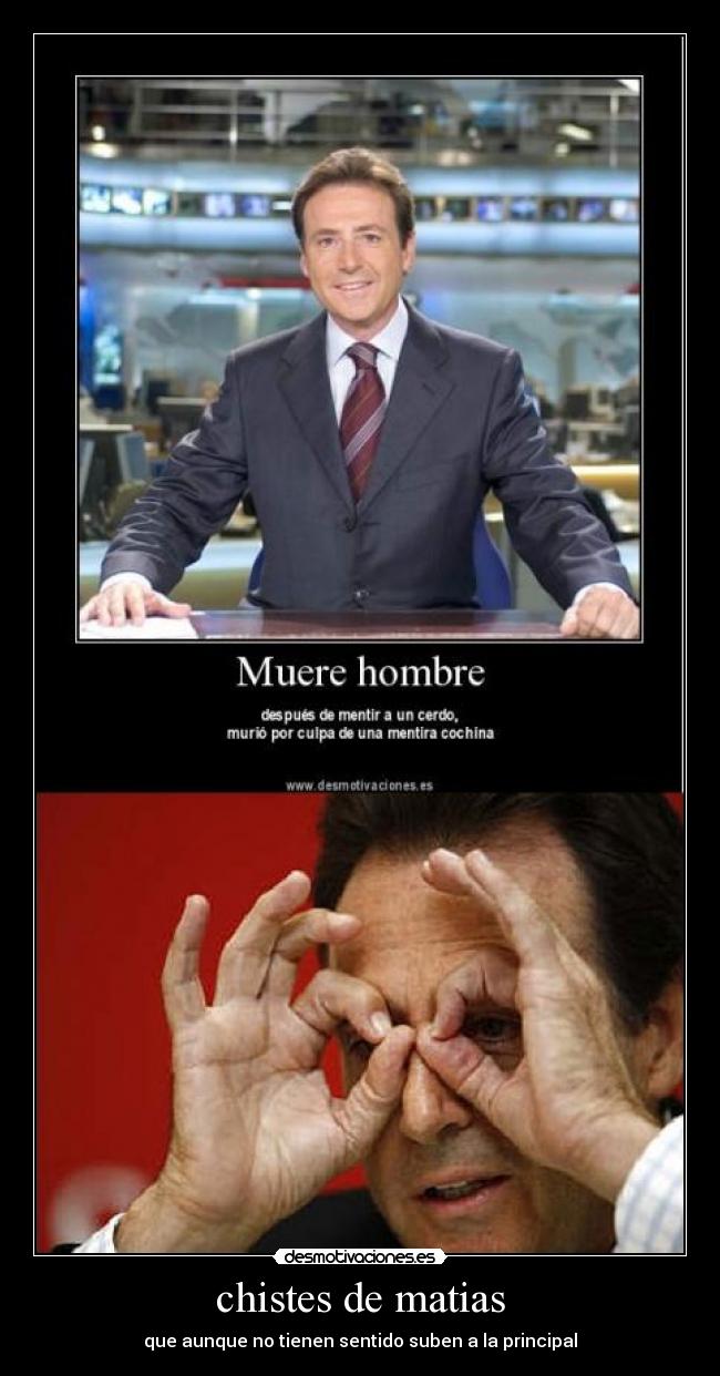 chistes de matias - que aunque no tienen sentido suben a la principal