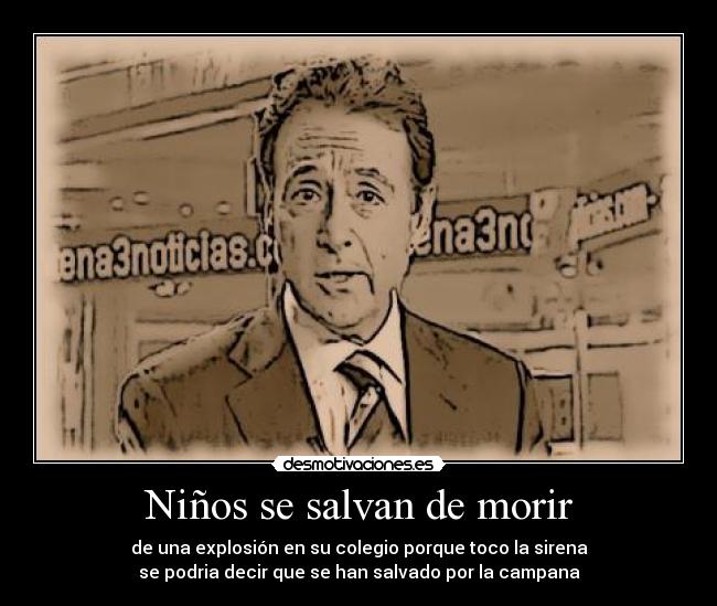 Niños se salvan de morir - de una explosión en su colegio porque toco la sirena
se podria decir que se han salvado por la campana