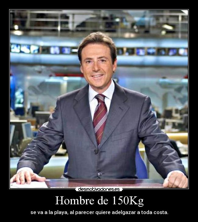 Hombre de 150Kg - se va a la playa, al parecer quiere adelgazar a toda costa.