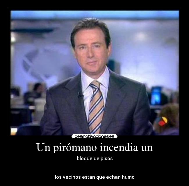 Un pirómano incendia un - bloque de pisos


los vecinos estan que echan humo