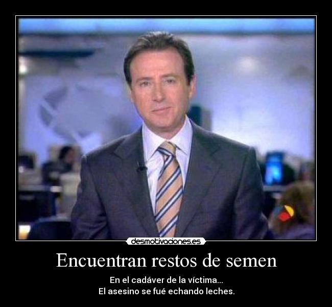 Encuentran restos de semen -