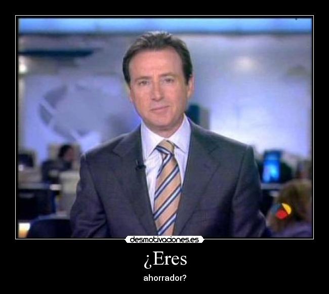 ¿Eres - ahorrador?