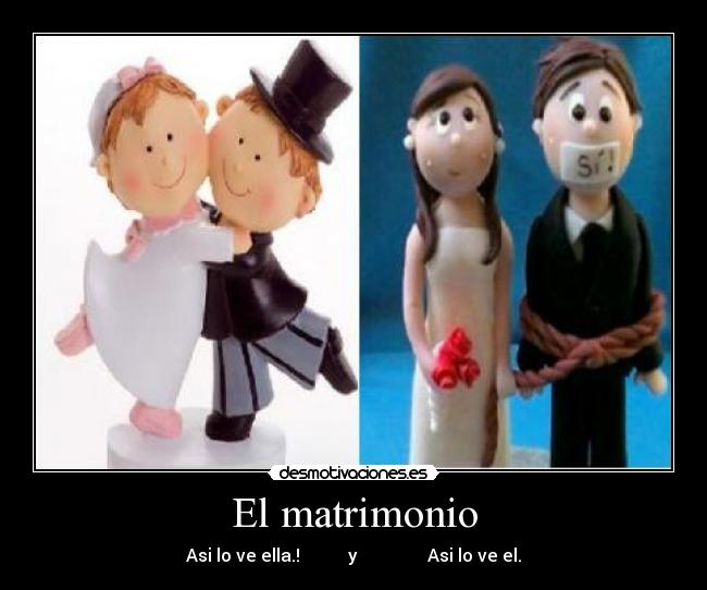 El matrimonio - Asi lo ve ella.! y Asi lo ve el.
