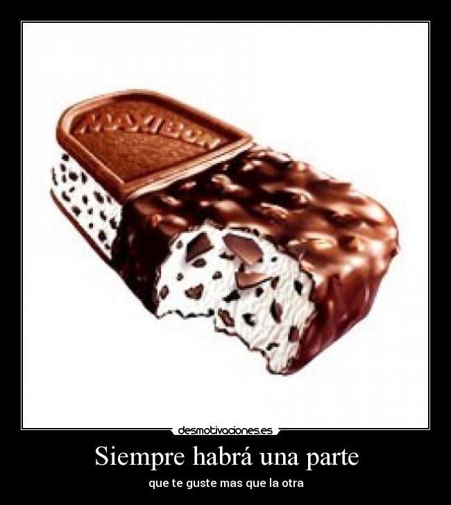 Siempre habrá una parte - que te guste mas que la otra